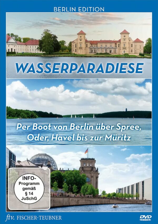 Wasserparadiese - Per Boot von Berlin über Spree, Oder, Havel bis zur Müritz - Berlin Edition