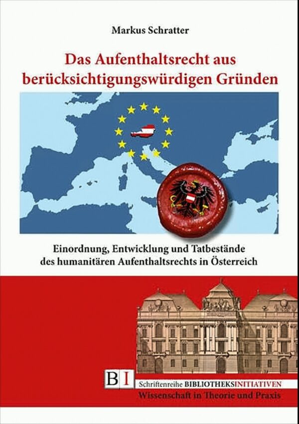 Das Aufenthaltsrecht, Entwicklung und Tatbestände des humanitären Aufenthaltsrechts in Österreich