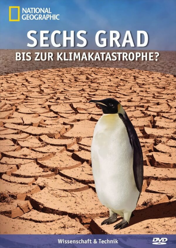 National Geographic - Sechs Grad bis zur Klimakatastrophe