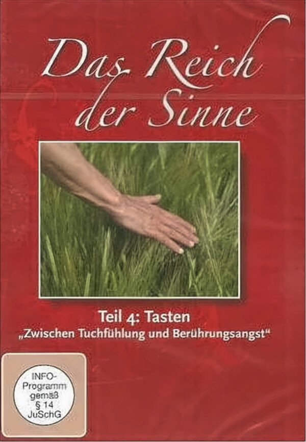 Das Reich der Sinne Teil 4: Tasten (Zwischen Tuchfühlung und Berührungsangst)