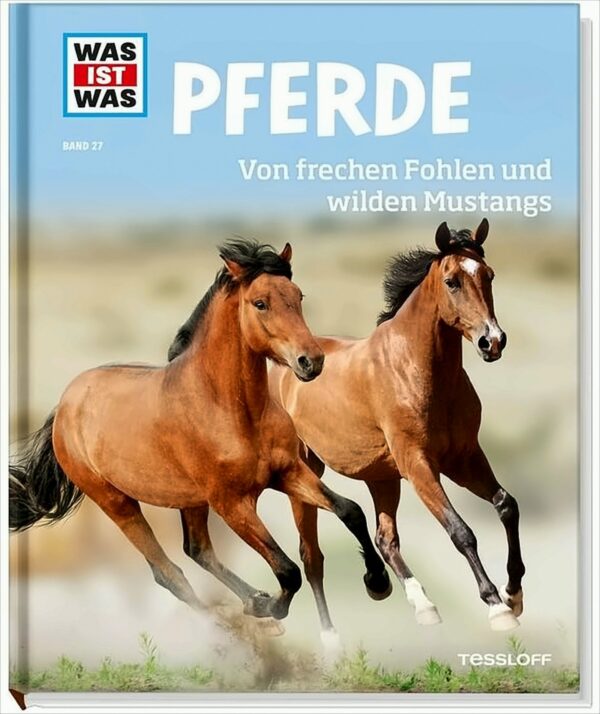 Was ist Was - Pferde - Von frechen Fohlen und wilden Mustangs, Band 27